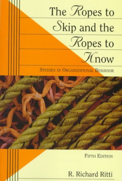 The Ropes to Skip and the Ropes to Know: Studies in Organizational Behavior, 5th Edition