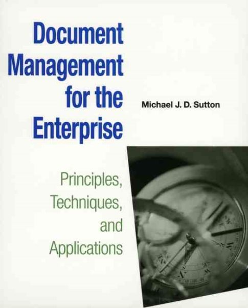 Document Management for the Enterprise: Principles, Techniques, and Applications