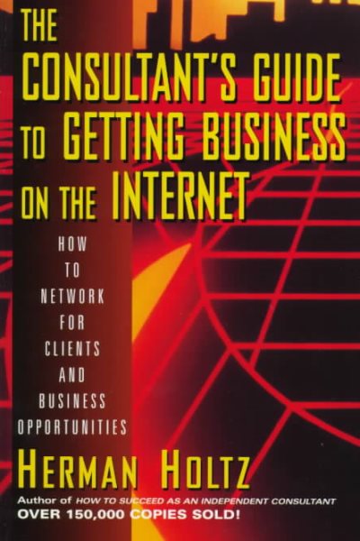 The Consultant's Guide to Getting Business on the Internet cover