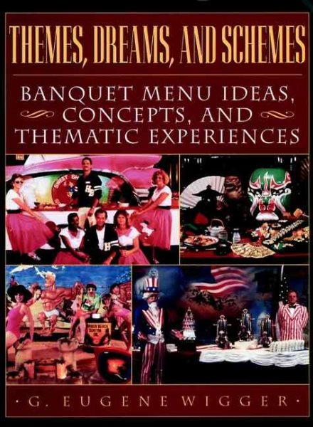 Themes, Dreams, and Schemes: Banquet Menu Ideas, Concepts, and Thematic Experiences cover