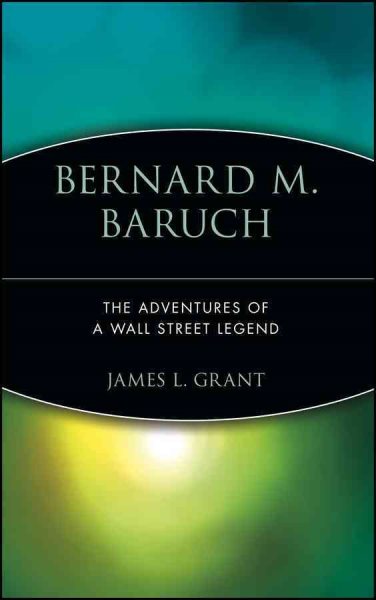 Bernard M. Baruch: The Adventures of a Wall Street Legend cover
