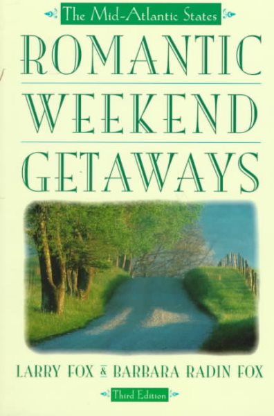 Romantic Weekend Getaways: The Mid-Atlantic States (ROMANTIC WEEKEND GETAWAY THE MID-ATLANTIC STATES)