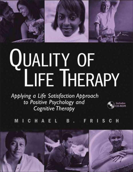 Quality of Life Therapy: Applying a Life Satisfaction Approach to Positive Psychology and Cognitive Therapy cover