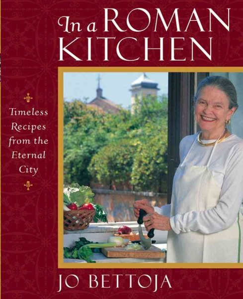 In a Roman Kitchen: Timeless Recipes from the Eternal City cover