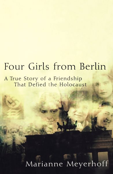 Four Girls From Berlin: A True Story of a Friendship That Defied the Holocaust cover