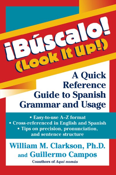 Buscalo! (Look It Up!) : A Quick Reference Guide to Spanish Grammar and Usage