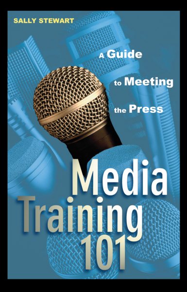 Media Training 101: A Guide to Meeting the Press cover