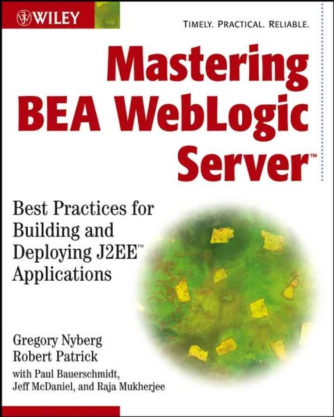 Mastering BEA WebLogic Server: Best Practices for Building and Deploying J2EE Applications cover