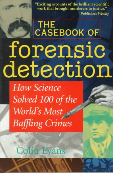 The Casebook of Forensic Detection: How Science Solved 100 of the World's Most Baffling Crimes cover