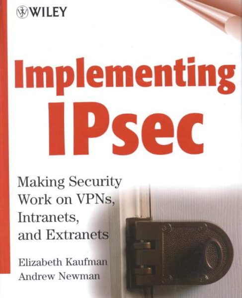 Implementing IPsec: Making Security Work on VPNs, Intranets, and Extranets cover