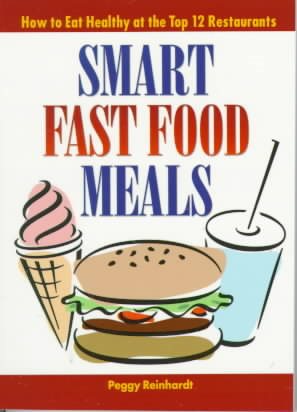 Smart Fast Food Meals: How to Eat Healthy at the Top 12 Restaurants