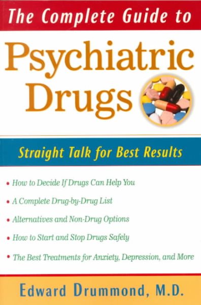 The Complete Guide to Psychiatric Drugs: Straight Talk for Best Results