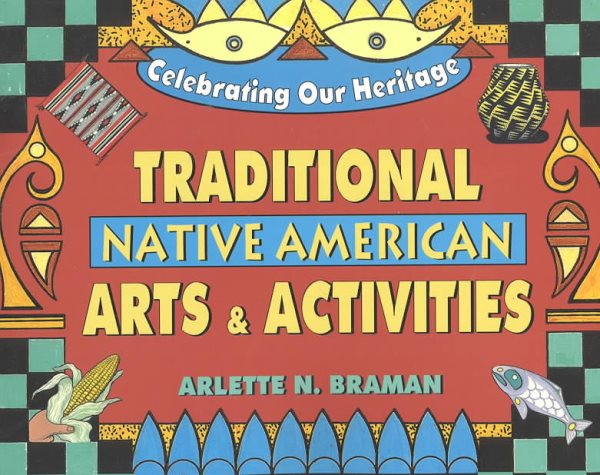Traditional Native American Arts and Activities (Celebrating our Heritage)
