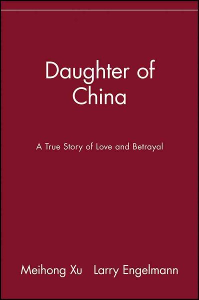 Daughter of China: A True Story of Love and Betrayal: A True Story of Love and Betrayal cover