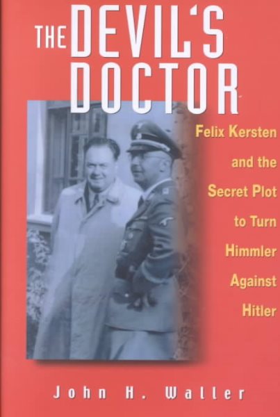 The Devil's Doctor: Felix Kersten and the Secret Plot to Turn Himmler Against Hitler cover