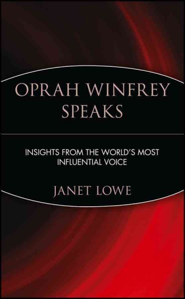 Oprah Winfrey Speaks: Insights from the World's Most Influential Voice