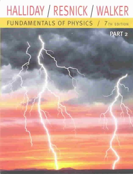 Fundamentals of Physics, Part 2 (Chapters 12-20) (Chapters 12-20 Pt. 2)