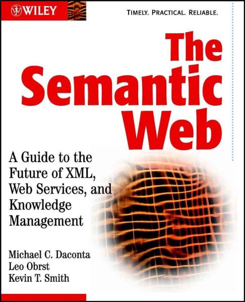 The Semantic Web: A Guide to the Future of XML, Web Services, and Knowledge Management cover