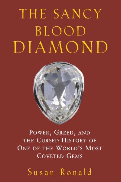 The Sancy Blood Diamond: Power, Greed, and the Cursed History of One of the World's Most Coveted Gems cover