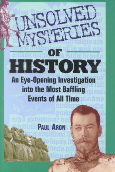 Unsolved Mysteries of History: An Eye-Opening Investigation into the Most Baffling Events of All Time cover