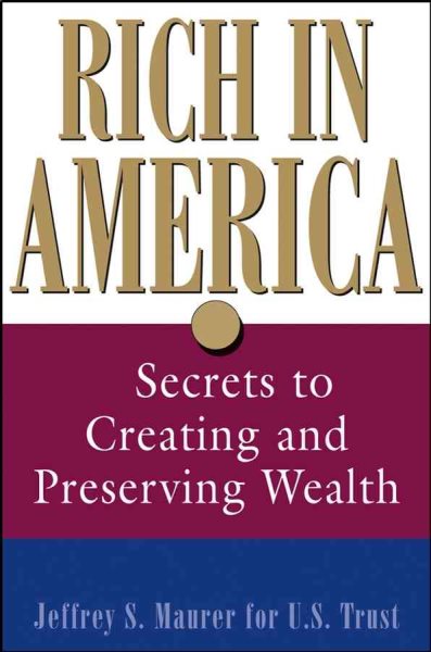 Rich in America: Secrets to Creating and Preserving Wealth cover
