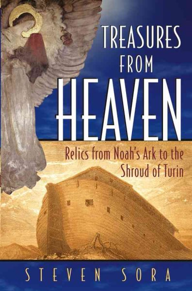 Treasures from Heaven: Relics From Noah's Ark to the Shroud of Turin cover