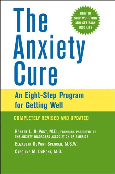 The Anxiety Cure: An Eight-Step Program for Getting Well cover
