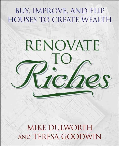 Renovate to Riches: Buy, Improve, and Flip Houses to Create Wealth cover