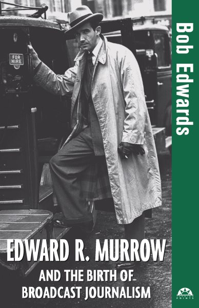Edward R. Murrow and the Birth of Broadcast Journalism (Turning Points in History, 12)