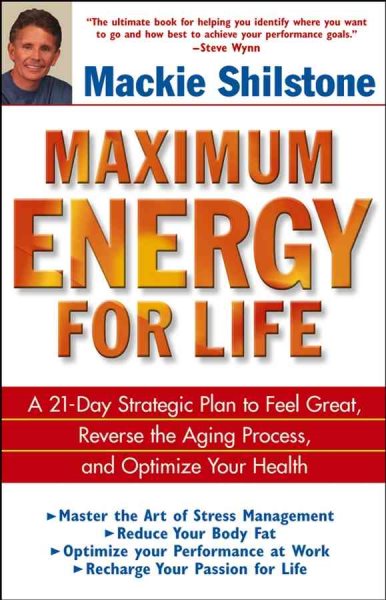 Maximum Energy for Life: A 21-Day Strategic Plan to Feel Great, Reverse the Aging Process, and Optimize Your Health cover