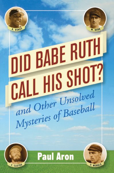 Did Babe Ruth Call His Shot? and Other Unsolved Mysteries of Baseball cover
