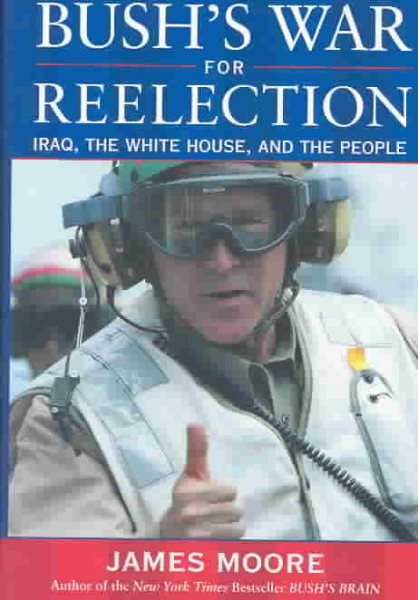 Bush's War For Reelection: Iraq, the White House, and the People cover