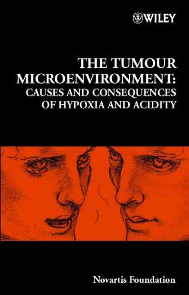 The Tumour Microenvironment: Causes and Consequences of Hypoxia and Acidity (Novartis Foundation Symposia) cover
