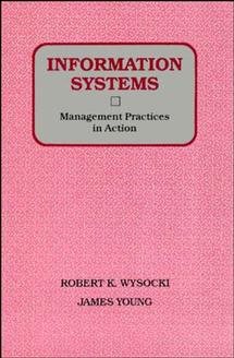 Information Systems: Management Practices in Action (Wiley Series in Computing & Information Processing) cover