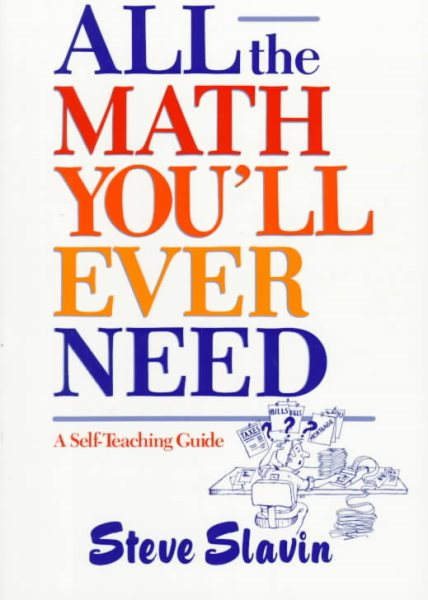 All the Math You'll Ever Need: A Self-Teaching Guide cover