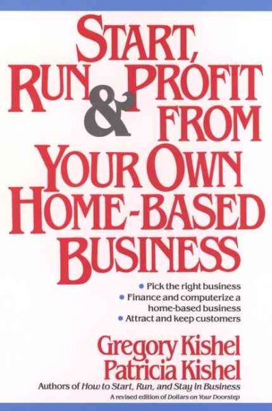 Start, Run, and Profit from Your Own Home-Based Business
