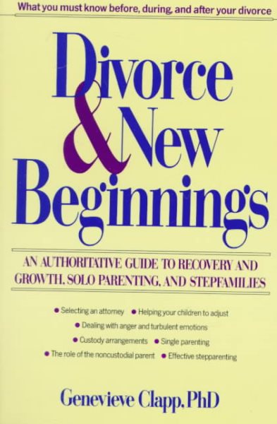 Divorce and New Beginnings: An Authoritative Guide To Recovery and Growth, Solo Parenting, and Stepfamilies cover