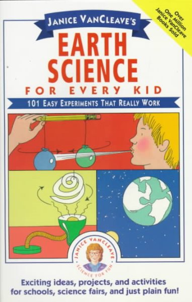 Janice VanCleave's Earth Science for Every Kid: 101 Easy Experiments that Really Work cover