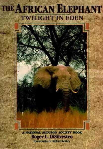 The African Elephant: Twilight in Eden (National Audubon Society Book) cover
