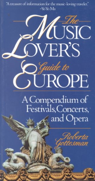 The Music Lover's Guide to Europe: A Compendium of Festivals, Concerts, and Opera cover