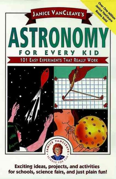 Janice VanCleave's Astronomy for Every Kid: 101 Easy Experiments that Really Work cover