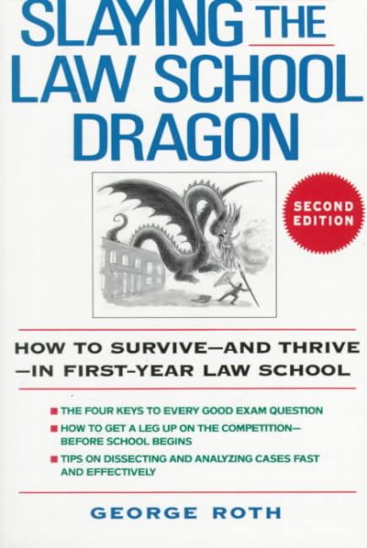 Slaying the Law School Dragon: How to Survive--And Thrive--In First-Year Law School cover