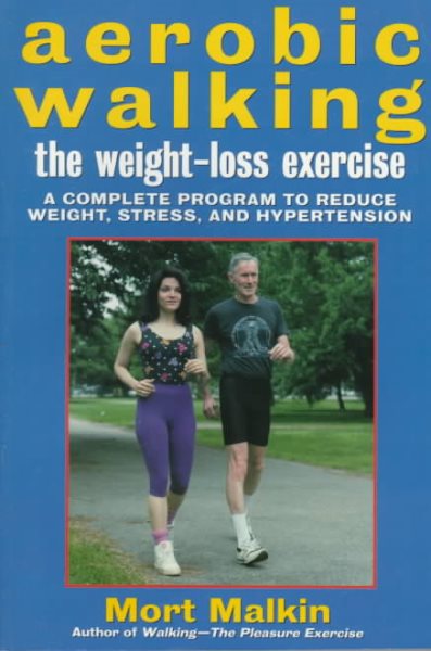 Aerobic Walking The Weight-Loss Exercise: A Complete Program to Reduce Weight, Stress, and Hypertension cover