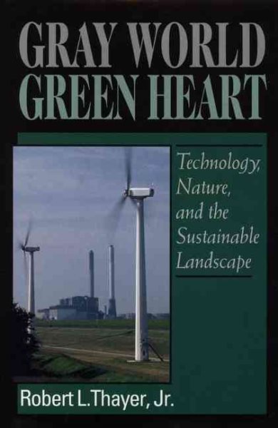 Gray World, Green Heart: Technology, Nature, and the Sustainable Landscape cover