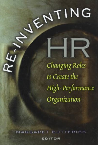 Re-inventing HR- Changing Roles to Create the High Performance Organization cover