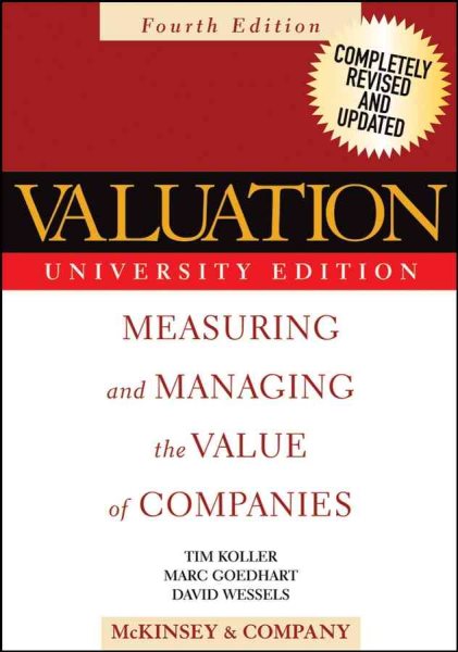 Valuation: Measuring and Managing the Value of Companies, Fourth Edition, University Edition cover