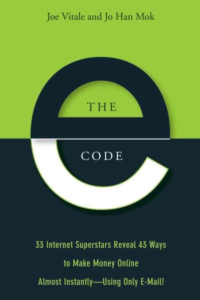 The E-Code: 33 Internet Superstars Reveal 43 Ways to Make Money Online Almost Instantly--Using Only E-Mail!