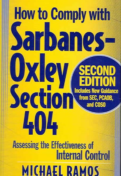 How to Comply with Sarbanes-Oxley Section 404: Assessing the Effectiveness of Internal Control