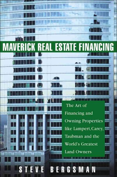 Maverick Real Estate Financing: The Art of Raising Capital and Owning Properties Like Ross, Sanders and Carey cover