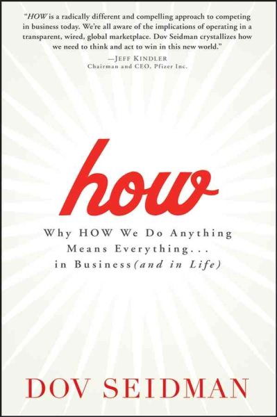 How: Why How We Do Anything Means Everything...in Business (and in Life) cover